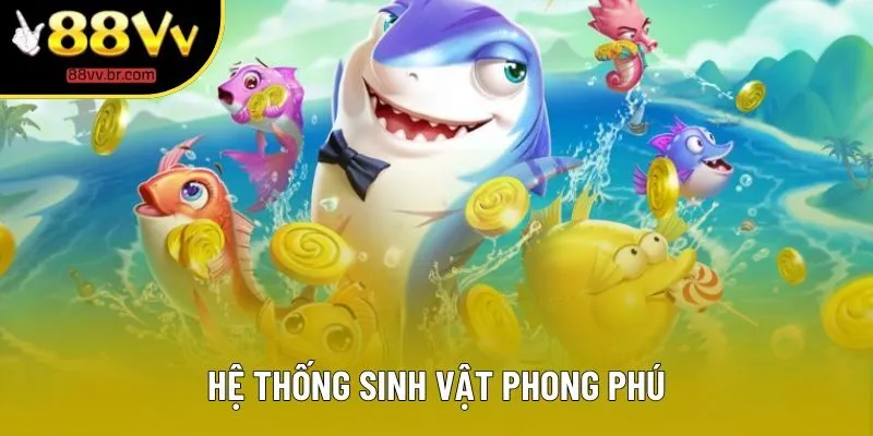 Hệ thống sinh vật phong phú Hệ thống sinh vật phong phú