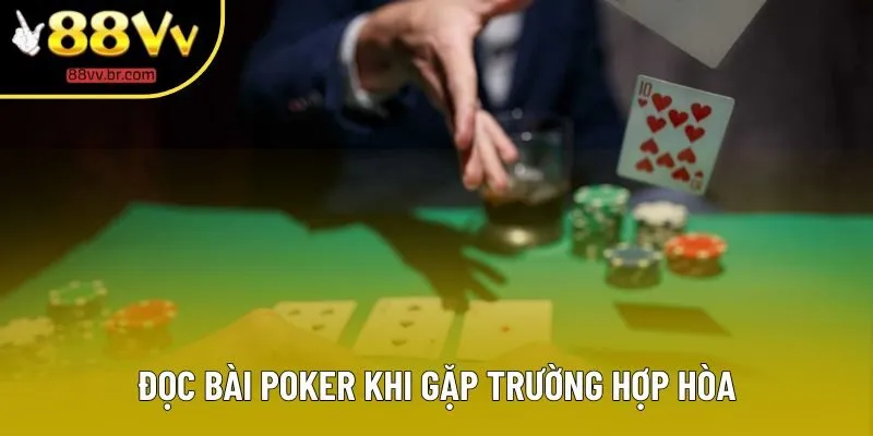 Đọc bài Poker khi gặp trường hợp hòa Đọc bài Poker khi gặp trường hợp hòa