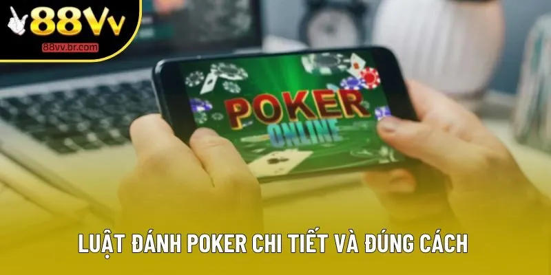 Luật đánh poker chi tiết và đúng cách  Luật đánh poker chi tiết và đúng cách